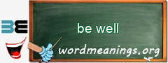 WordMeaning blackboard for be well